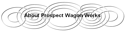 About Prospect Wagon Works